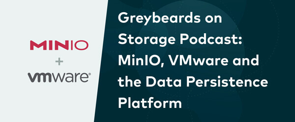 Greybeards on Storage Podcast：MinIO、VMware 和資料持久平台